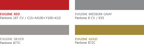 EUGENE RED Pantone 187 CV / C15+M100+Y100+K10, EUGENE MEDIUM GRAY Pantone 8 CV / K55 ,EUGENE SILVER Pantone 877C, EUGENE GOLD Pantone 872C